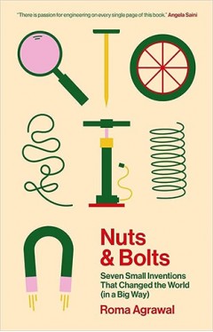 Nuts and Bolts - Seven Small Inventions That Changed the World (in a Big Way)